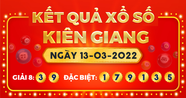Kết quả xổ số Kiên Giang ngày 13/3/2022