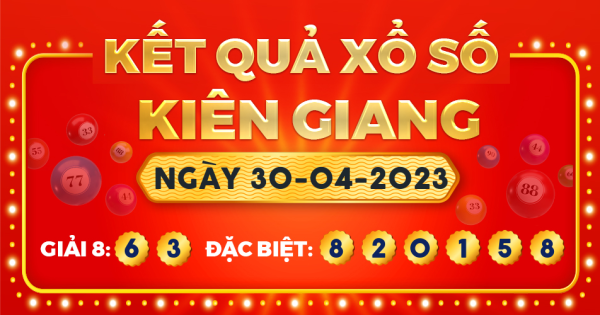 Kết quả xổ số Kiên Giang ngày 30/4/2023